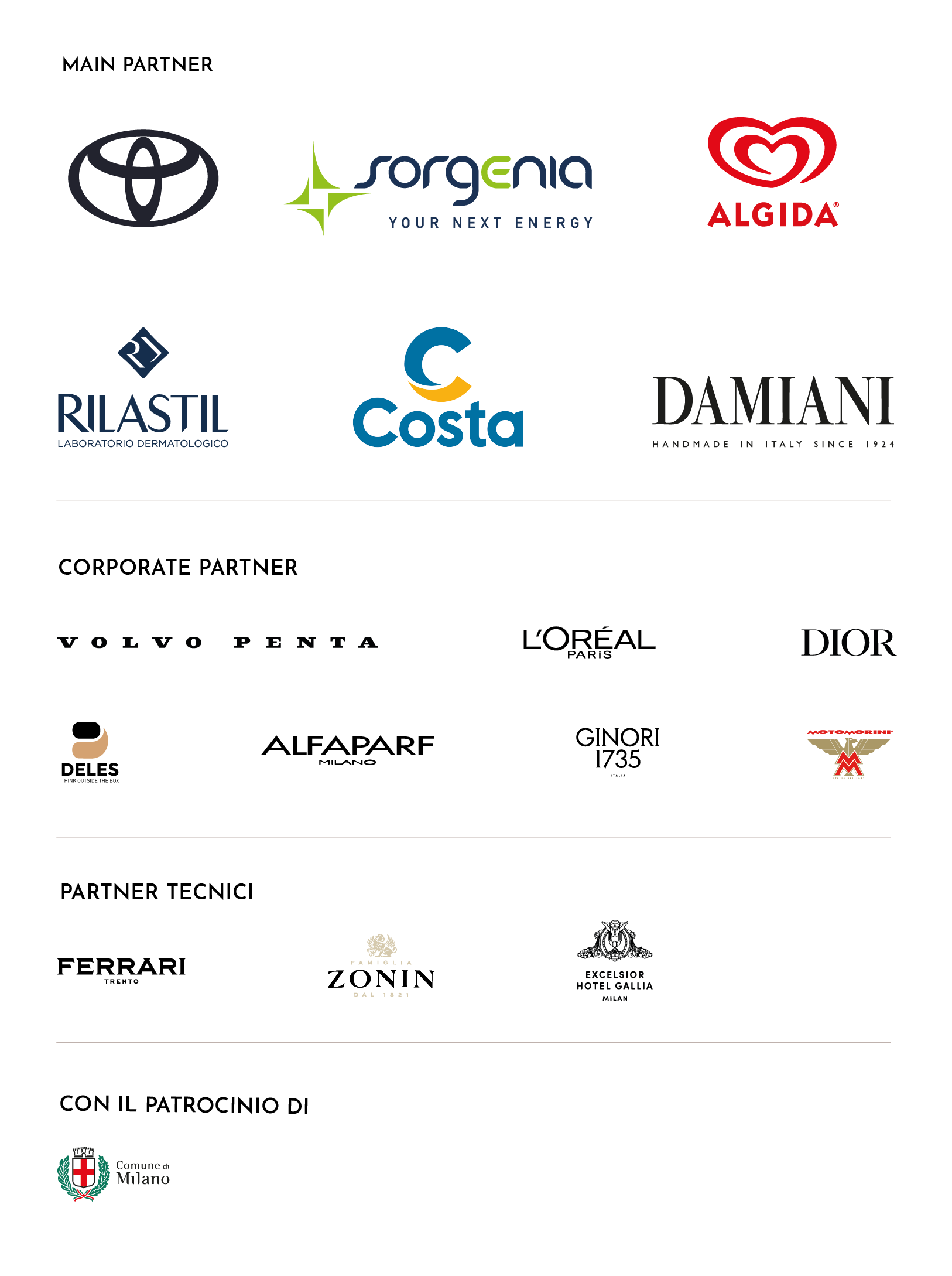 Main partner: Toyota, Sorgenia, Algida, Rilastil, Costa, Damiani.

Partner tecnici: ferrari trento, zonin, excelsion hotel gallia.

Corporate parter: Volvo penta, l'oreal paris, dior, deles, alfaparf, ginori 1735, moto morini.

Con il patrocinio di: Comune di Milano.